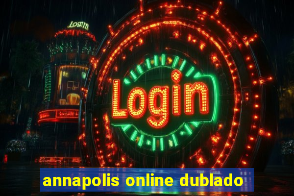 annapolis online dublado